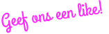 Geef ons een like!